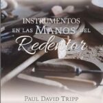 🎶📚 Descubre cómo los instrumentos en las manos del Redentor pueden transformar tu vida – PDF de Paul David Tripp